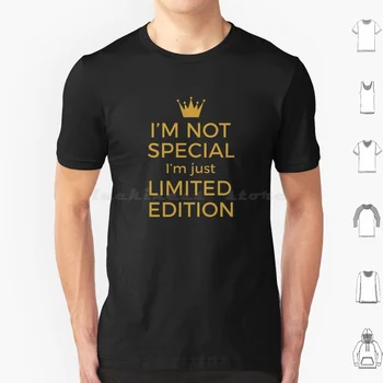 Nejsem Výjimečná, jsem Jen Limitovaná Edice T Shirt Muži, Ženy, Děti 6xl, Im Ne Speciální Limitovaná Edice Zvláštní Lidé Učení